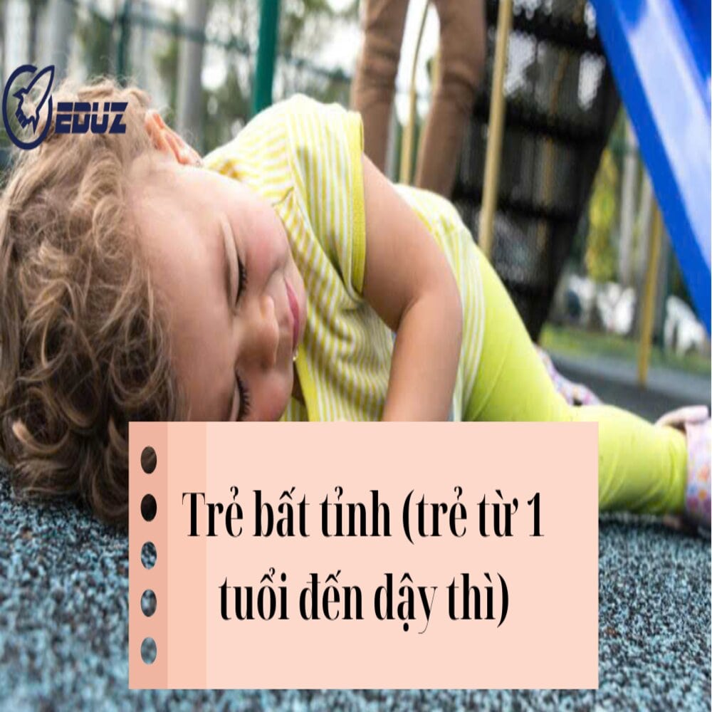 Sơ Cứu Thường Thức - Trẻ Bất Tỉnh(Trẻ Từ 1 Tuổi Đến Dậy Thì)